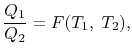 $\displaystyle \frac{Q_1}{Q_2}= F(T_1,\; T_2),$