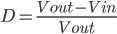 D=\frac{Vout-Vin}{Vout}