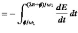 $\displaystyle = -\int_{\phi/\omega_1}^{(2\pi+\phi)/\omega_1} \frac{dE}{dt} dt$