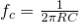 f_{c}= \frac{1}{2\pi RC}