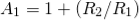 \begin{align*} A_{1} = 1 +(R_{2}/R_{1}) \end{align*}