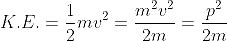 https://latex.codecogs.com/gif.latex?K.E.%20%3D%20%5Cfrac%7B1%7D%7B2%7Dmv%5E%7B2%7D%3D%5Cfrac%7Bm%5E%7B2%7Dv%5E%7B2%7D%7D%7B2m%7D%3D%5Cfrac%7Bp%5E%7B2%7D%7D%7B2m%7D