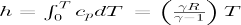 h=\int_0^T c_p dT \, = \left(\frac{\gamma R}{\gamma-1}\right)T