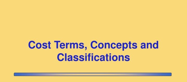 PPT - Cost Terms, Concepts and Classifications PowerPoint Presentation -  ID:5340786