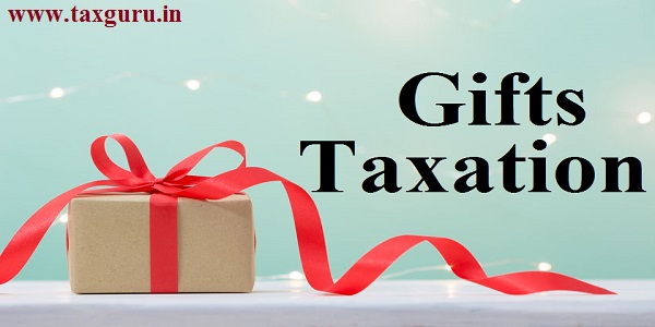 Detailed Analysis- Gifts Taxation under Income Tax Act, 1961