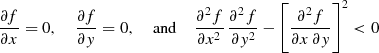                           2   2    [  2  ] 2
@f-= 0,   @f--= 0,  and  @-f- @-f--  -@-f-   < 0
@x        @y             @x2 @y2    @x @y  