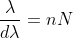 https://latex.codecogs.com/gif.latex?%5Cfrac%7B%5Clambda%20%7D%7Bd%5Clambda%20%7D%20%3DnN