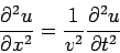 \begin{displaymath}
\frac{\partial^2u}{\partial x^2} =
\frac{1}{v^2} \frac{\partial^2u}{\partial t^2}
\end{displaymath}