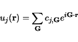 \begin{displaymath}
u_{j}(\mathbf{r}) = \sum_{\mathbf{G}} c_{j,\mathbf{G}}e^{i\mathbf{G \cdot r}}
\end{displaymath}