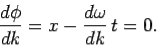 \begin{displaymath}
\frac{d\phi}{dk} = x - \frac{d\omega}{dk} t = 0.
\end{displaymath}