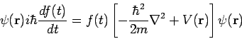 \begin{displaymath}
\psi({\bf r}) i \hbar \frac{df(t)}{dt} = f(t) \left[
- \frac{\hbar^2}{2m} \nabla^2 + V({\bf r}) \right] \psi({\bf r})
\end{displaymath}