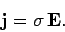 \begin{displaymath}
{\bf j} = \sigma {\bf E}.
\end{displaymath}