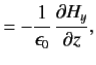 $\displaystyle =-\frac{1}{\epsilon_0}\, \frac{\partial H_y}{\partial z},$