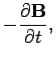 $\displaystyle - \frac{\partial {\bf B}}{\partial t} ,$