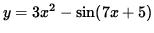 $ y = 3x^2 -\sin(7x+5) $