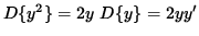 $ D \{ y^2 \} = 2 y \ D \{ y \} = 2 y y' $