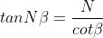 https://latex.codecogs.com/gif.latex?tanN%5Cbeta%3D%5Cfrac%7BN%7D%7Bcot%5Cbeta%20%7D